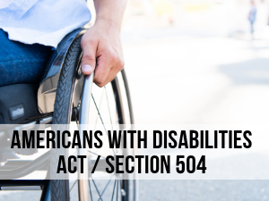 Americans with Disabilities Act/Section 504