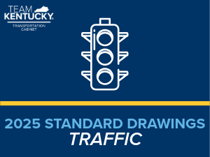 https://transportation.ky.gov/Highway-Design/Pages/2025-Standard-Drawings-Traffic.aspx