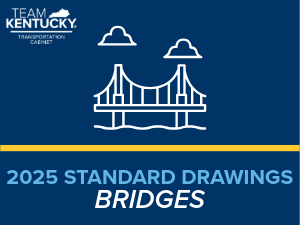 https://transportation.ky.gov/Highway-Design/Pages/2025-Standard-Drawings-Bridges.aspx