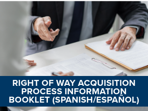 Right of Way Acquisition Process Information Booklet Spanish