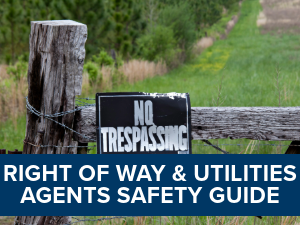 Right of Way & Utilities Agents Safety Guide